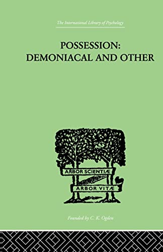 Stock image for Possession, Demoniacal And Other: Among Primitive Races, in Antiquity, the Middle Ages and Modern for sale by Blackwell's