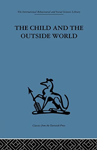 

The Child and the Outside World: Studies in developing relationships (The International Behavioral and Social Science Library)