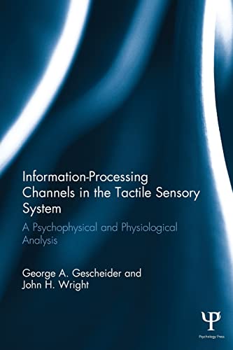 Stock image for Information-Processing Channels in the Tactile Sensory System: A Psychophysical and Physiological Analysis for sale by Blackwell's