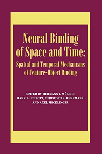 Imagen de archivo de Neural Binding of Space and Time: Spatial and Temporal Mechanisms of Feature-object Binding: A Special Issue of Visual Cognition a la venta por Chiron Media