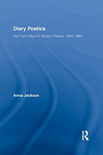 Beispielbild fr Diary Poetics: Form and Style in Writers' Diaries, 1915-1962 zum Verkauf von Blackwell's