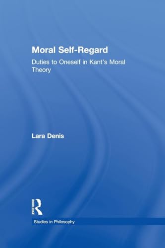 Stock image for Moral Self-Regard: Duties to Oneself in Kant's Moral Theory (Studies in Philosophy) (Studies in Ethics) for sale by Books Unplugged