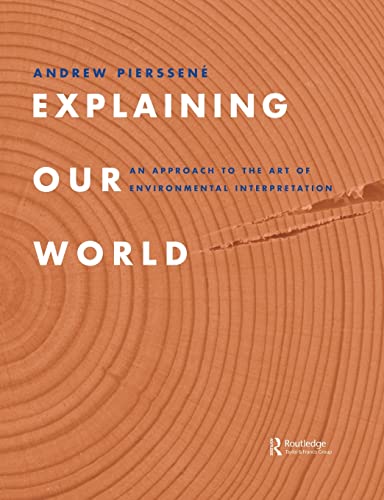 9781138884359: Explaining Our World: An Approach to the Art of Environmental Interpretation