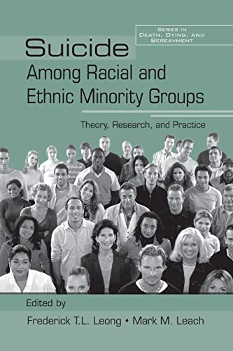 9781138884380: Suicide Among Racial and Ethnic Minority Groups: Theory, Research, and Practice (Death, Dying and Bereavement) (Series in Death, Dying, and Bereavement)