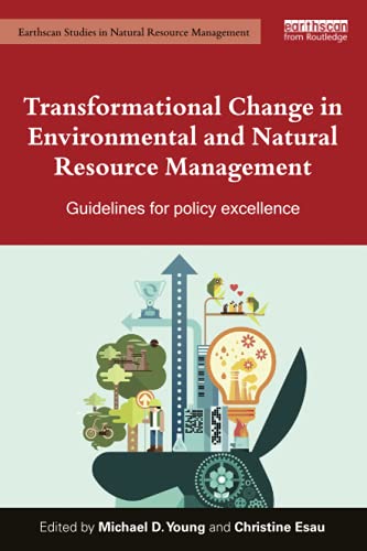 Stock image for Transformational Change in Environmental and Natural Resource Management: Guidelines for policy excellence (Earthscan Studies in Natural Resource Management) for sale by Chiron Media