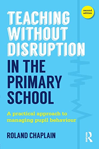 Imagen de archivo de Teaching Without Disruption in the Primary School: A practical approach to managing pupil behaviour a la venta por Blackwell's