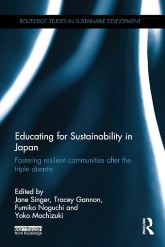 Stock image for Educating for Sustainability in Japan: Fostering resilient communities after the triple disaster (Routledge Studies in Sustainable Development) for sale by Chiron Media