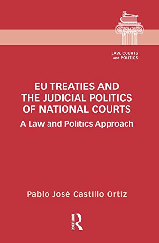 Beispielbild fr EU Treaties and the Judicial Politics of National Courts: A Law and Politics Approach (Law, Courts and Politics) zum Verkauf von Chiron Media