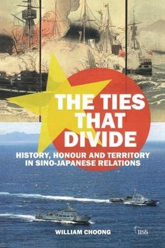 Imagen de archivo de The Ties that Divide: History, Honour and Territory in Sino-Japanese Relations (Adelphi series) a la venta por WorldofBooks