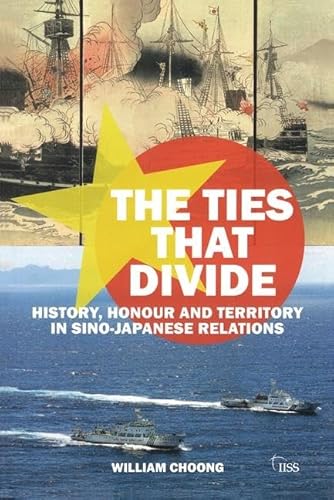 9781138885653: The Ties that Divide: History, Honour and Territory in Sino-Japanese Relations (Adelphi series)