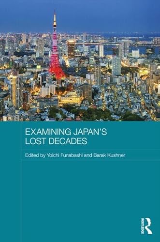 Beispielbild fr Examining Japan's Lost Decades (Routledge Contemporary Japan Series) zum Verkauf von Chiron Media