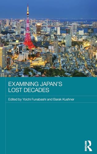 Stock image for Examining Japan's Lost Decades (Routledge Contemporary Japan Series) for sale by Chiron Media