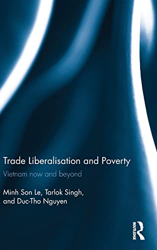 9781138886742: Trade Liberalisation and Poverty: Vietnam now and beyond