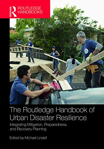 Stock image for The Routledge Handbook of Urban Disaster Resilience: Integrating Mitigation, Preparedness, and Recovery Planning for sale by HPB-Red
