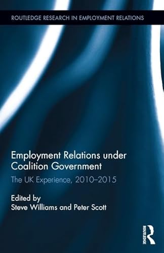 Stock image for Employment Relations under Coalition Government: The UK Experience, 2010-2015 (Routledge Research in Employment Relations) for sale by Chiron Media