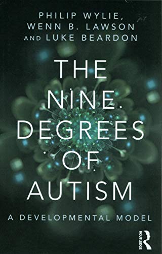 Stock image for The Nine Degrees of Autism: A Developmental Model for the Alignment and Reconciliation of Hidden Neurological Conditions for sale by Chiron Media