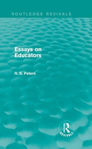 9781138887275: Essays on Educators (REV) RPD (Routledge Revivals: R. S. Peters on Education and Ethics)