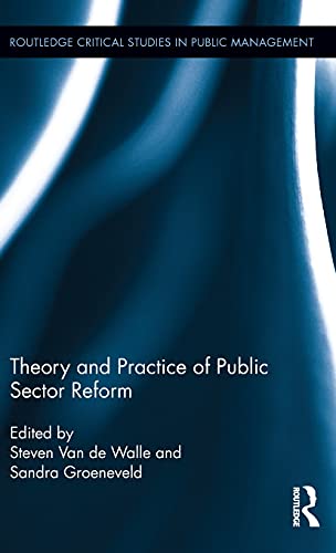 Stock image for Theory and Practice of Public Sector Reform (Routledge Critical Studies in Public Management) for sale by Chiron Media