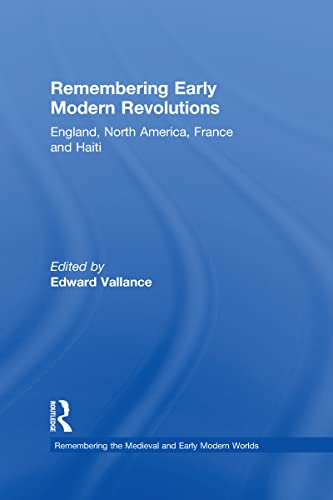 Imagen de archivo de Remembering Early Modern Revolutions (Remembering the Medieval and Early Modern Worlds) a la venta por Chiron Media