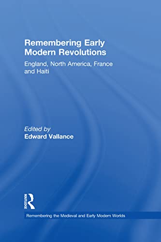 Stock image for Remembering Early Modern Revolutions (Remembering the Medieval and Early Modern Worlds) for sale by Chiron Media