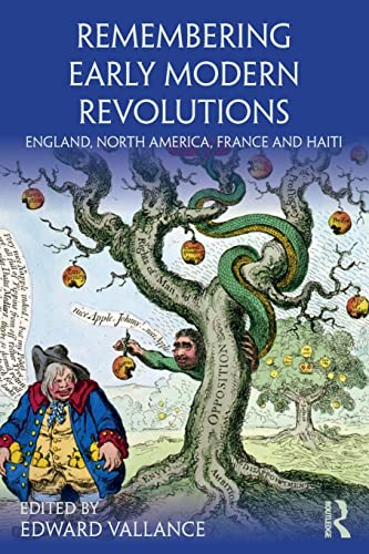 Stock image for Remembering Early Modern Revolutions: England, North America, France and Haiti (Remembering the Medieval and Early Modern Worlds) for sale by Books Unplugged