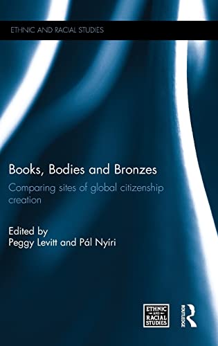 Stock image for Books, Bodies and Bronzes: Comparing Sites of Global Citizenship Creation (Ethnic and Racial Studies) for sale by Lucky's Textbooks