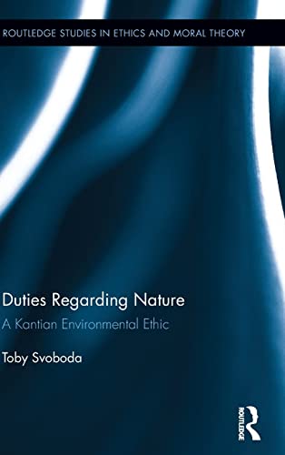 Imagen de archivo de Duties Regarding Nature: A Kantian Environmental Ethic (Routledge Studies in Ethics and Moral Theory) a la venta por Chiron Media