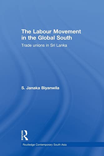 Stock image for The Labour Movement in the Global South (Routledge Contemporary South Asia Series) for sale by Chiron Media