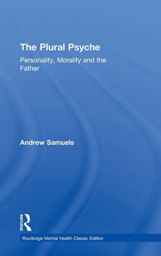 9781138888418: The Plural Psyche: Personality, Morality and the Father (Routledge Mental Health Classic Editions)