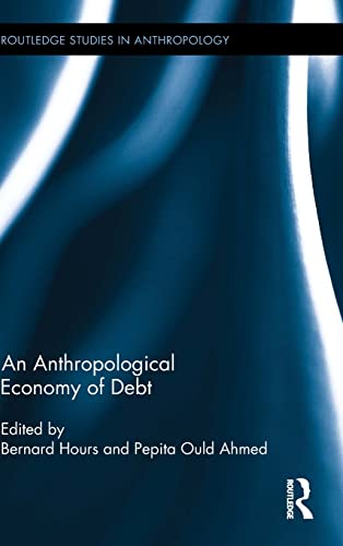 Beispielbild fr An Anthropological Economy of Debt (Routledge Studies in Anthropology) zum Verkauf von Chiron Media