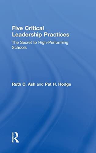 Stock image for Five Critical Leadership Practices: The Secret to High-Performing Schools for sale by Chiron Media