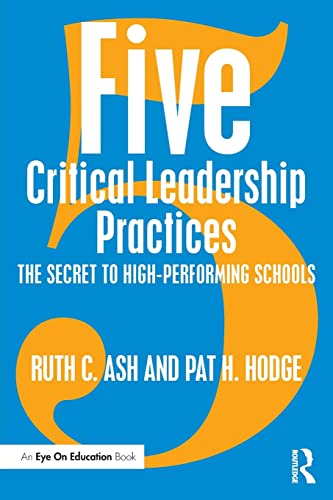 Stock image for Five Critical Leadership Practices: The Secret to High-Performing Schools for sale by ThriftBooks-Atlanta
