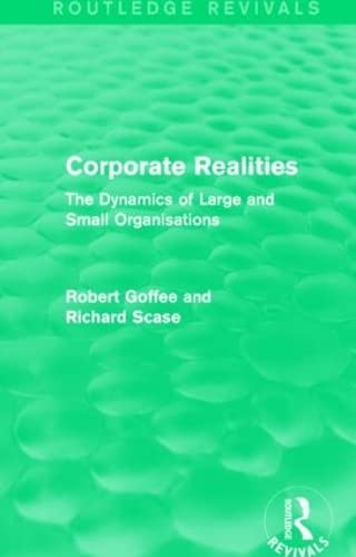 Stock image for Corporate Realities (Routledge Revivals): The Dynamics of Large and Small Organisations for sale by Chiron Media