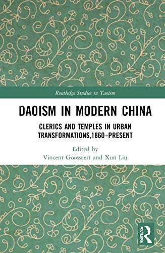 Imagen de archivo de Daoism in Modern China: Clerics and Temples in Urban Transformations,1860-present a la venta por Revaluation Books