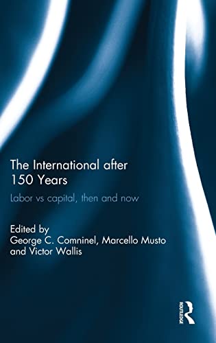 Stock image for The International after 150 Years: Labor vs Capital, Then and Now for sale by Chiron Media