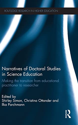 9781138890282: Narratives of Doctoral Studies in Science Education: Making the transition from educational practitioner to researcher (Routledge Research in Higher Education)