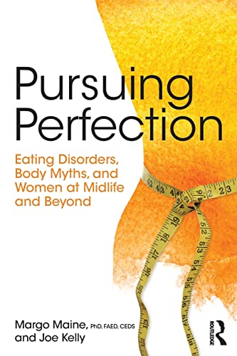9781138890725: Pursuing Perfection: Eating Disorders, Body Myths, and Women at Midlife and Beyond