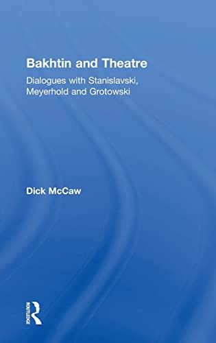 Imagen de archivo de Bakhtin and Theatre: Dialogues with Stanislavski, Meyerhold and Grotowski a la venta por Chiron Media