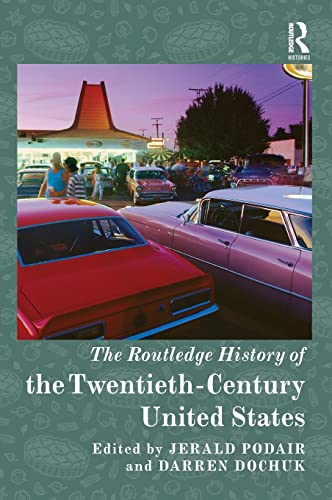 Stock image for The Routledge History of the Twentieth-Century United States (Routledge Histories) for sale by Reuseabook