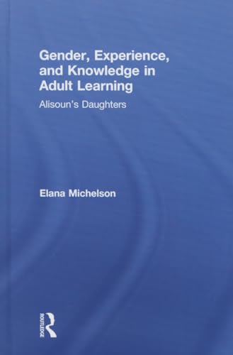 Beispielbild fr Gender, Experience, and Knowledge in Adult Learning: Alisoun's Daughters zum Verkauf von Blackwell's