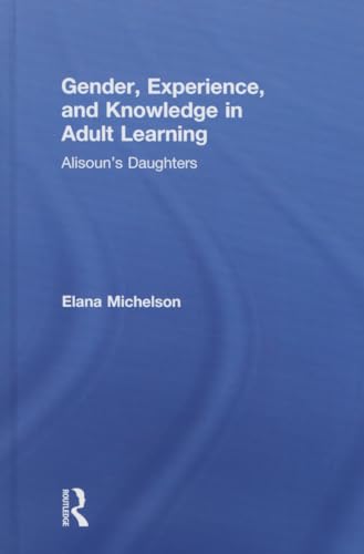 9781138892163: Gender, Experience, and Knowledge in Adult Learning: Alisoun’s Daughters