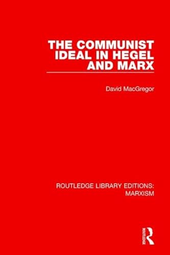 Stock image for The Communist Ideal in Hegel and Marx for sale by Blackwell's