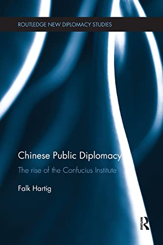 Beispielbild fr Chinese Public Diplomacy: The Rise of the Confucius Institute zum Verkauf von Blackwell's
