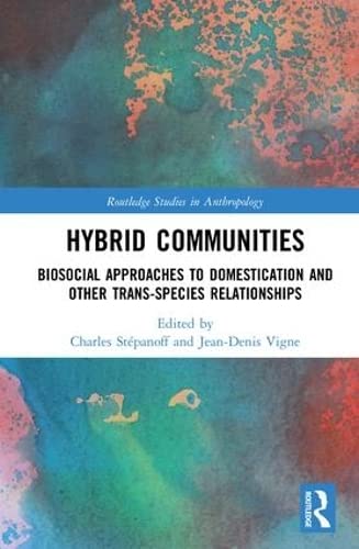 Beispielbild fr Hybrid Communities: Biosocial Approaches to Domestication and Other Trans-species Relationships (Routledge Studies in Anthropology) zum Verkauf von Reuseabook