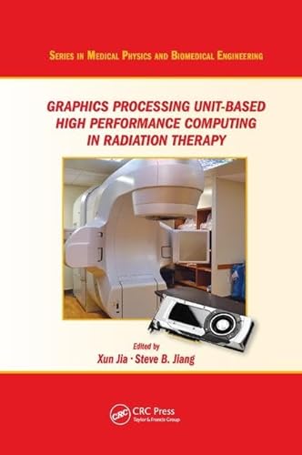 Beispielbild fr Graphics Processing Unit-Based High Performance Computing in Radiation Therapy zum Verkauf von Blackwell's