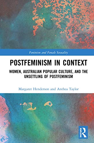 Stock image for Postfeminism in Context: Women, Australian Popular Culture, and the Unsettling of Postfeminism for sale by ThriftBooks-Atlanta