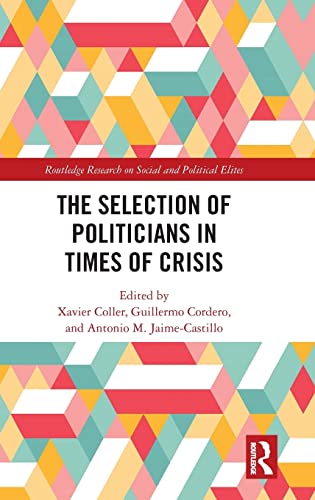 Imagen de archivo de The Selection of Politicians in Times of Crisis (Routledge Research on Social and Political Elites) a la venta por Reuseabook