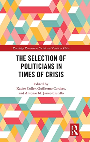 9781138895218: The Selection of Politicians in Times of Crisis (Routledge Research on Social and Political Elites)