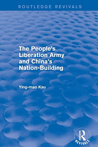 Stock image for The Revival: The Peoples Liberation Army and Chinas Nation-Building (1973) (Routledge Revivals) for sale by Big River Books