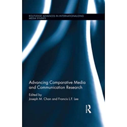 9781138895997: Advancing Comparative Media and Communication Research (Routledge Advances in Internationalizing Media Studies)